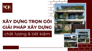 Xây Nhà Trọn Gói Giải Pháp Xây Dựng Chất Lượng, Tiết Kiệm Chi Phí