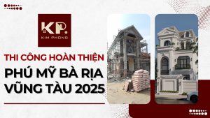 Thi Công Hoàn Thiện Phú Mỹ Bà Rịa Vũng Tàu 2025