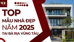 Top mẫu nhà đẹp năm 2025 tại Bà Rịa Vũng Tàu