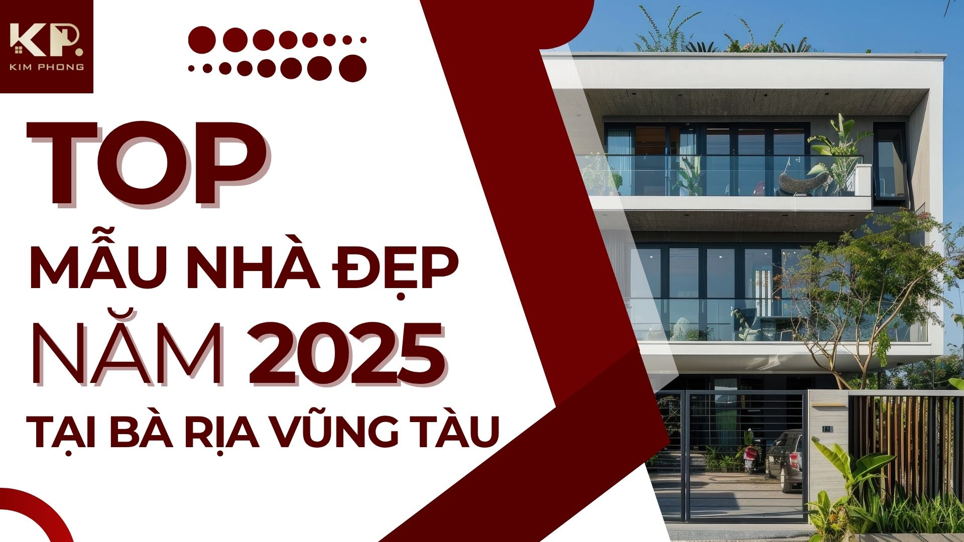 Top mẫu nhà đẹp năm 2025 tại Bà Rịa Vũng Tàu